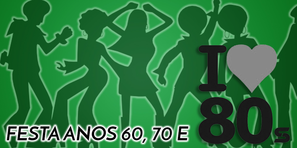 Festa anos 60,70 e 80